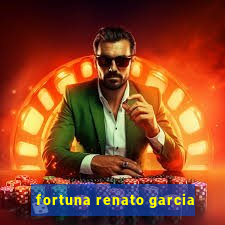 fortuna renato garcia